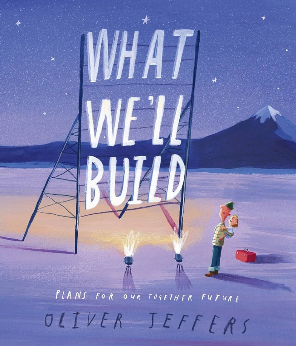 ‘What We’ll Build’ by Oliver&nbsp;Jeffers