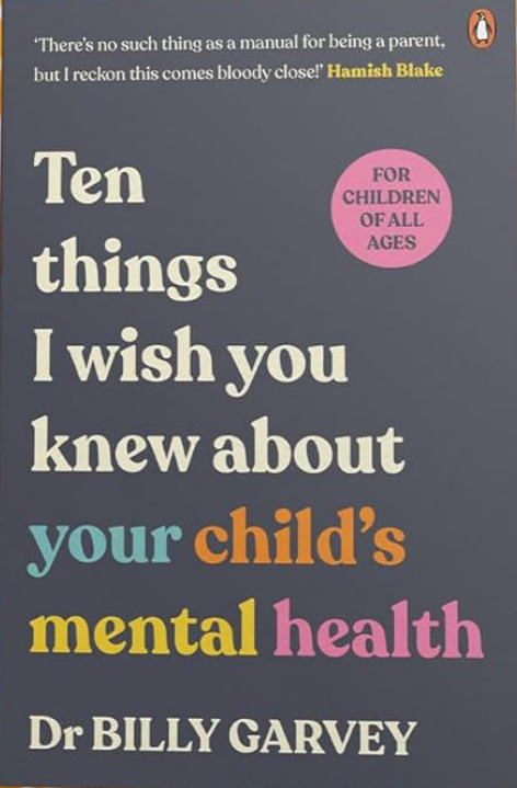 ‘Ten things I wish you knew about your child’s mental health’ by Dr Billy&nbsp;Garvey