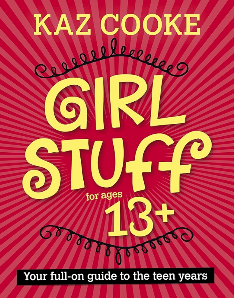 Girl Stuff for ages 13+. By Kaz&nbsp;Cooke